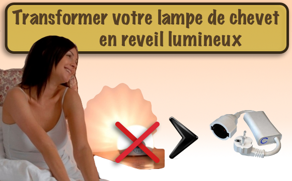 Transformer votre lampe de chevet en reveil lumineux