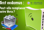 Test eedomus : Peut-elle remplacer votre Vera ?